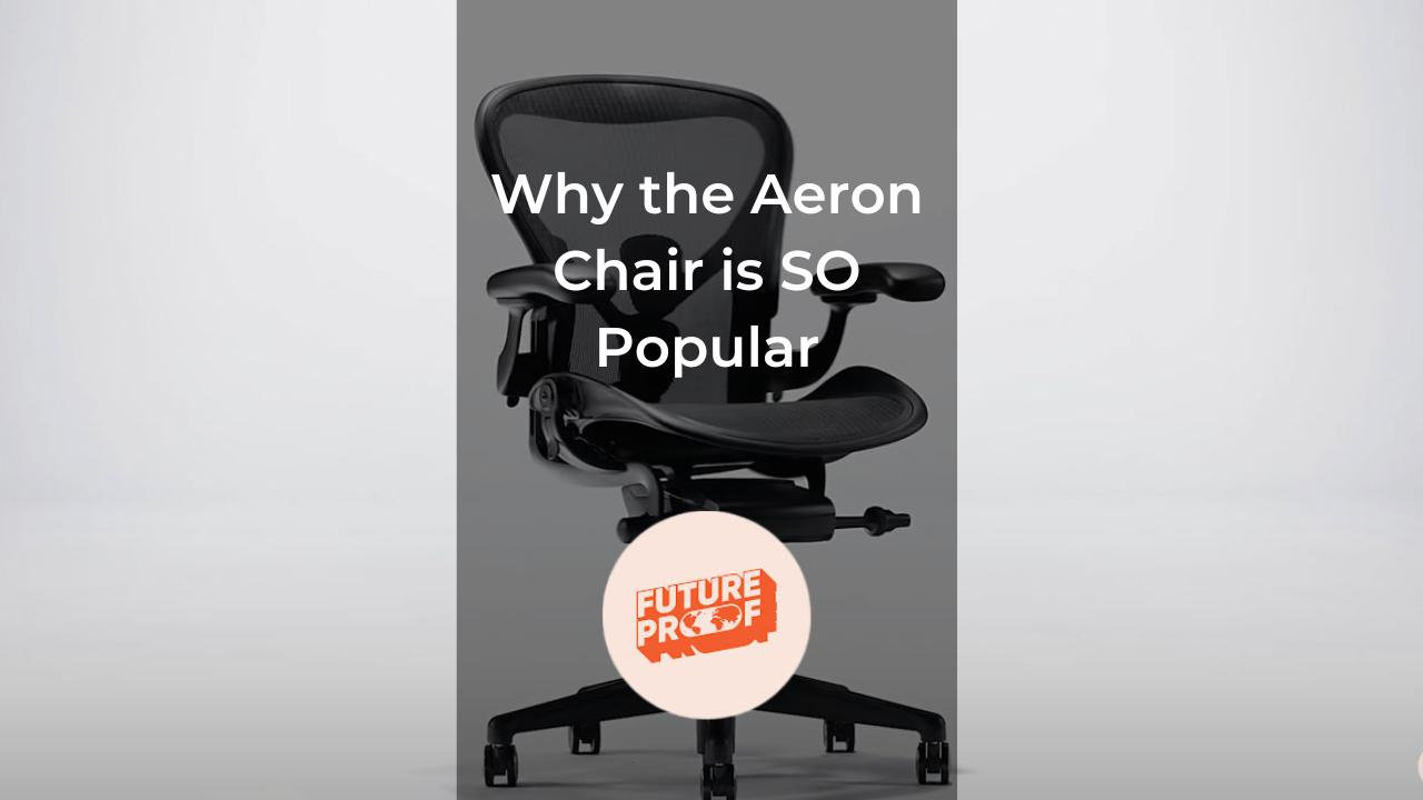 Why the Aeron Chair is SO Popular